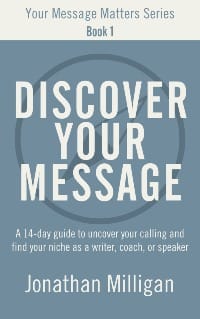 Discover Your Message by Jonathan Milligan