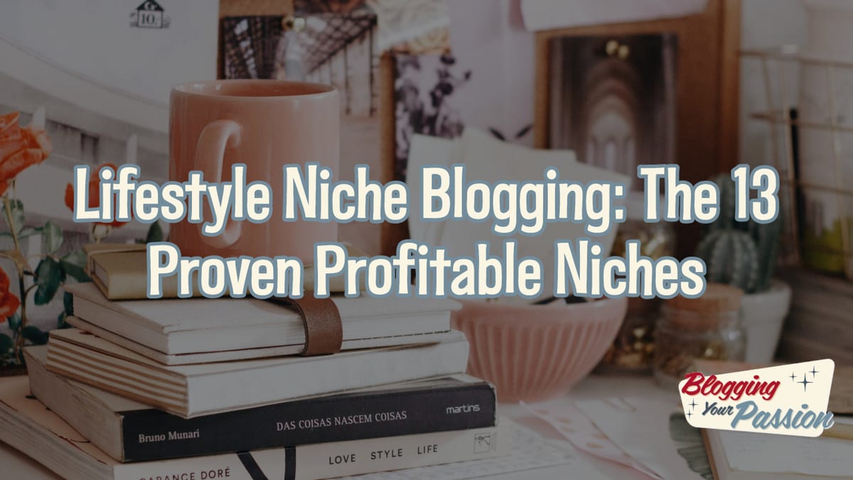 Lifestyle Niche Blogging The 13 Proven Profitable Niches