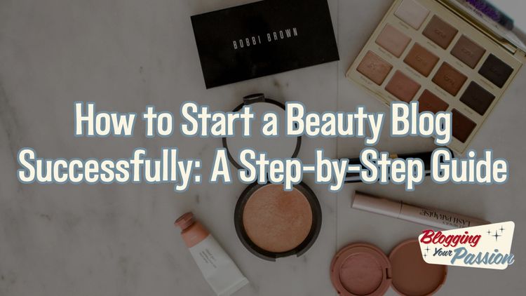 how to start a beauty blog