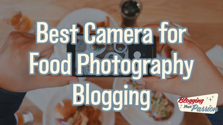 best camera for food blogging