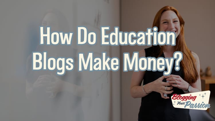 do education blogs make money