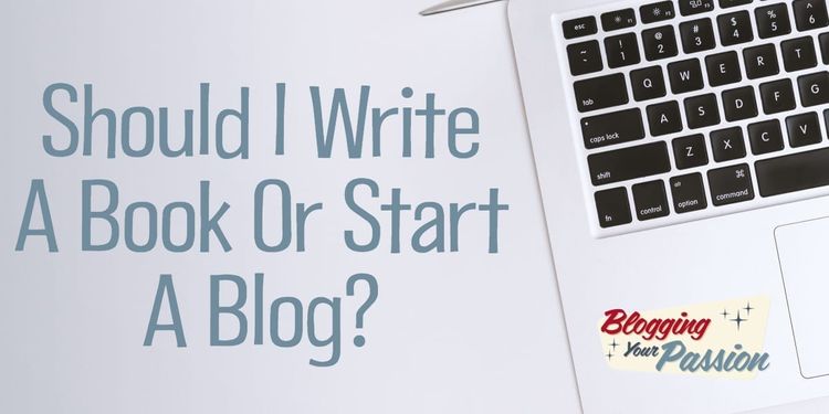 Should I Write A Book Or Start A Blog