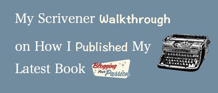My Scrivener Walkthrough on How I Published My Book