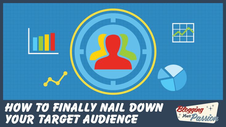 How to Finally Nail Down Your Target Audience