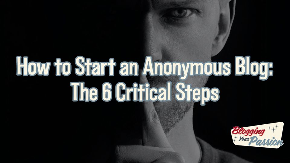 how to start an anonymous blog