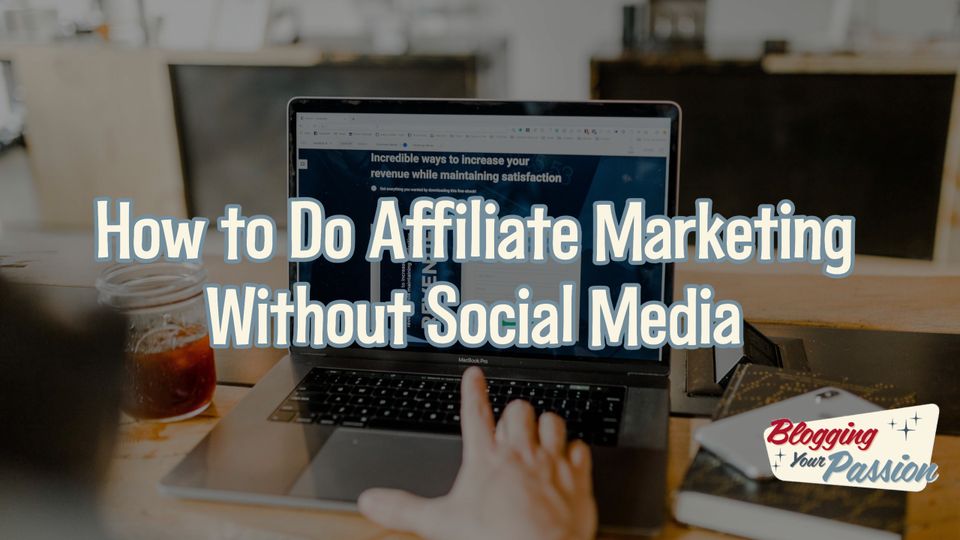 affiliate marketing without social media