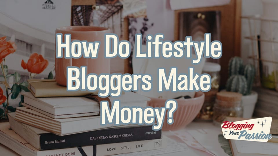is lifestyle blogging profitable