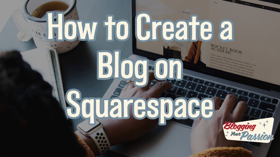 how to create a blog on squarespace