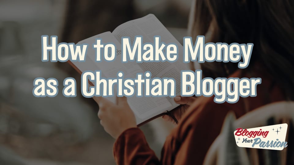 how to make money as a Christian blogger
