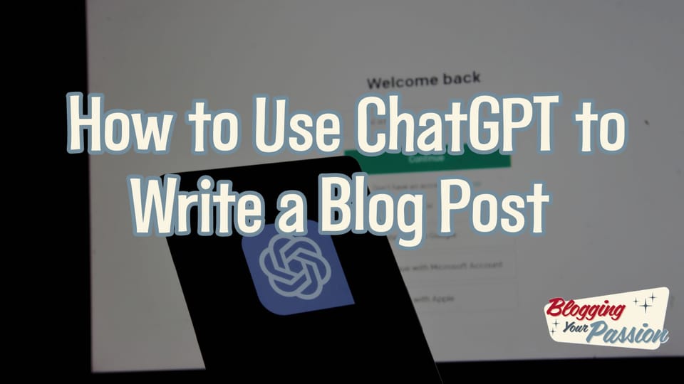 how to use chatgpt to write a blog post