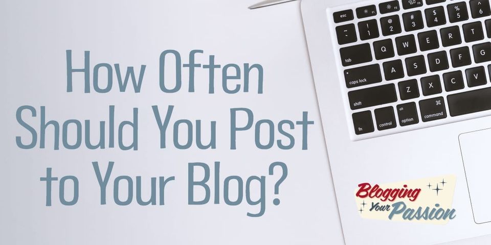 How Often Should You Post to Your Blog?