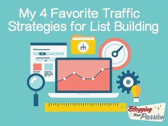 My 4 Favorite Traffic Strategies for List Building