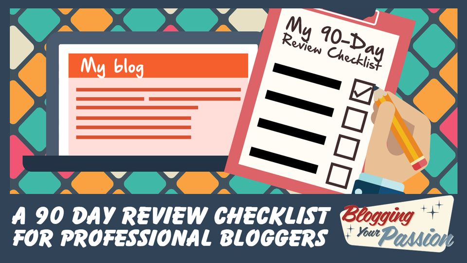 a-90-day-review-checklist-for-professional-bloggers