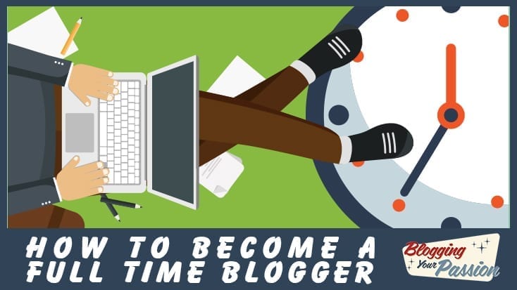 how to become a full time blogger